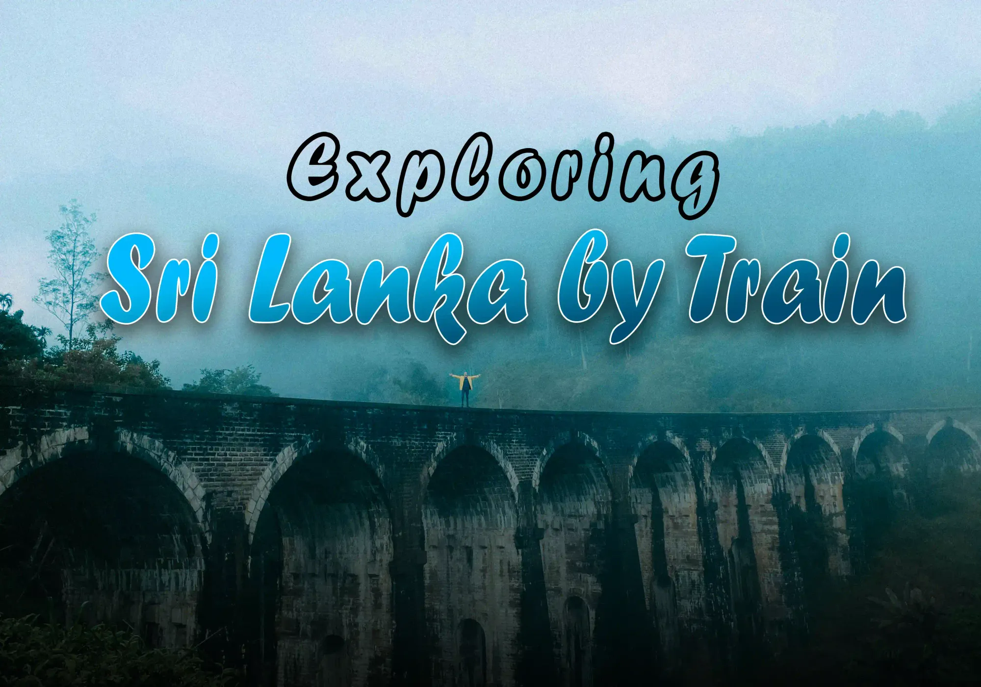 Exploring Sri Lanka by Train: The Ultimate Guide to Scenic, Cultural, and Affordable Rail Journeys